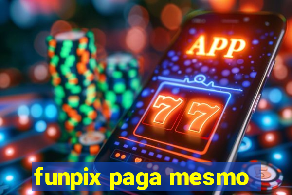 funpix paga mesmo